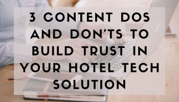 Build Trust in Hotel Tech Solutions with great content