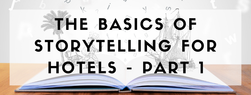 Basics of storytelling for hotels - Part 1 - Blog banner image