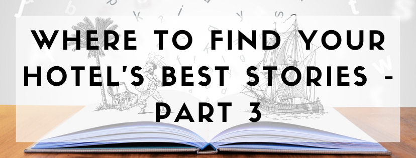 HCS Blog Banner - Storytelling part 3 - Where to find and how to tell your hotel's stories